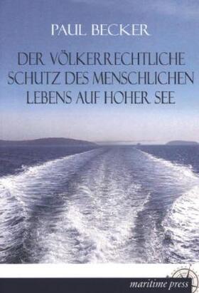Becker |  Der völkerrechtliche Schutz des menschlichen Lebens auf hoher See | Buch |  Sack Fachmedien