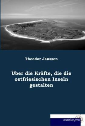 Janssen |  Über die Kräfte, die die ostfriesischen Inseln gestalten | Buch |  Sack Fachmedien