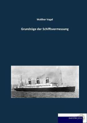 Vogel |  Grundzüge der Schiffsvermessung | Buch |  Sack Fachmedien