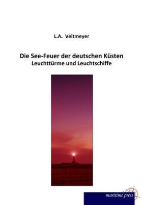Veitmeyer |  Die See-Feuer der deutschen Küsten | Buch |  Sack Fachmedien