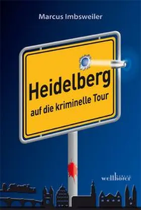 Imbsweiler |  Heidelberg auf die Kriminelle Tour | Buch |  Sack Fachmedien