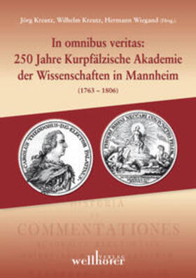 Wiegand / Wiegand (Mannheimer Altertumsverein) / Kreutz |  In omnibus veritas: 250 Jahre Kurpfälzische Akademie der Wissenschaften in Mannheim (1763-1806) | Buch |  Sack Fachmedien