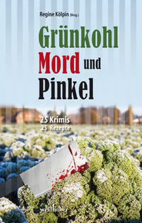 Edelmann / Kölpin / Schmidt |  Grünkohl, Mord und Pinkel | Buch |  Sack Fachmedien