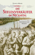 Maier |  Die Seelenverkäufer im Neckartal: Historischer Roman | eBook | Sack Fachmedien