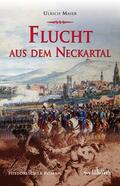 Maier |  Flucht aus dem Neckartal: Historischer Roman | eBook | Sack Fachmedien