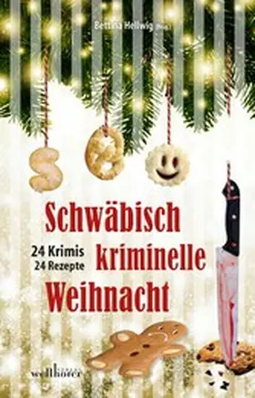 Hellwig |  Schwäbisch kriminelle Weihnacht: 24 Krimis und 30 Rezepte | eBook | Sack Fachmedien