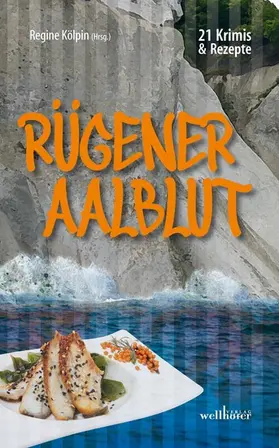 Kölpin |  Rügener Aalblut: 21 Kurzkrimis und 21 Rezepte von der Insel Rügen | eBook | Sack Fachmedien