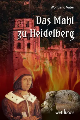 Vater |  Das Mahl zu Heidelberg: Historischer Roman | eBook | Sack Fachmedien