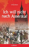 Maier |  Ich will nicht nach Amerika! Historischer Roman | eBook | Sack Fachmedien