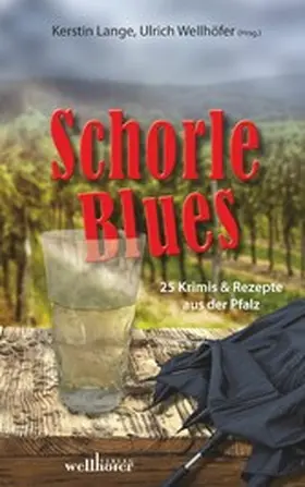 Lange / Wellhöfer |  Schorleblues: 25 Krimis und Rezepte aus der Pfalz | eBook | Sack Fachmedien