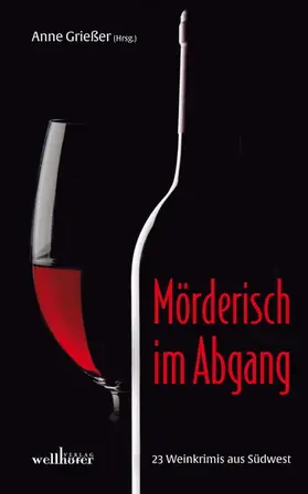 Grießer / Hartmann / Land |  Mörderisch im Abgang: 23 Weinkrimis aus Südwest | eBook | Sack Fachmedien