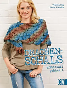Hug / Schidelko |  Drachenschals effektvoll gehäkelt | eBook | Sack Fachmedien