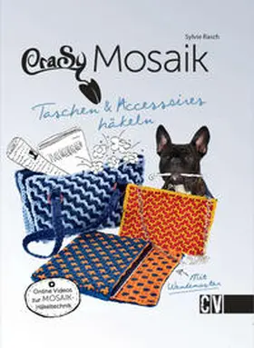 Rasch |  CraSy Mosaik - Taschen & Accessoires häkeln | eBook | Sack Fachmedien