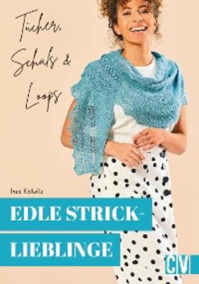 Kollwitz |  Edle Stricklieblinge. Tücher, Schals & Loops | eBook | Sack Fachmedien