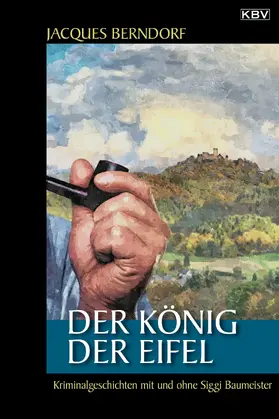 Berndorf |  Der König der Eifel | eBook | Sack Fachmedien