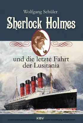Schüler |  Sherlock Holmes und die letzte Fahrt der Lusitania | eBook | Sack Fachmedien