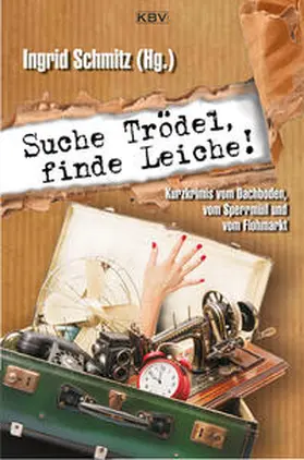 Schmitz / Altura / Biltgen |  Suche Trödel, finde Leiche! | Buch |  Sack Fachmedien