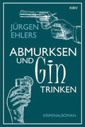 Ehlers |  Abmurksen und Gin trinken | eBook | Sack Fachmedien
