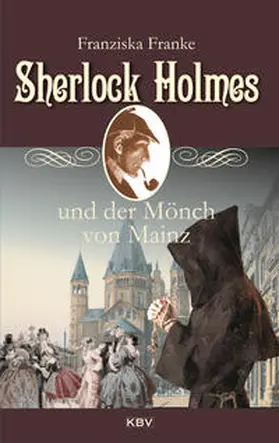 Franke |  Sherlock Holmes und der Mönch von Mainz | Buch |  Sack Fachmedien