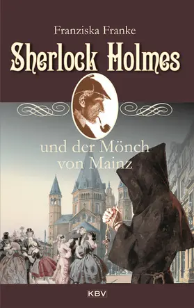 Franke |  Sherlock Holmes und der Mönch von Mainz | eBook | Sack Fachmedien