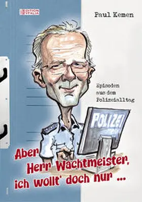 Kemen |  Aber Herr Wachtmeister, ich wollt' doch nur ... | Buch |  Sack Fachmedien