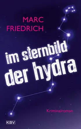 Friedrich | Im Sternbild der Hydra | Buch | 978-3-95441-630-1 | sack.de
