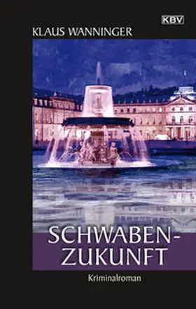 Wanninger |  Schwaben-Zukunft | Buch |  Sack Fachmedien