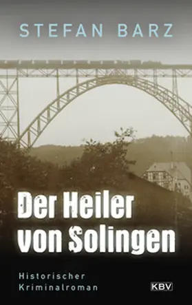 Barz |  Der Heiler von Solingen | eBook | Sack Fachmedien