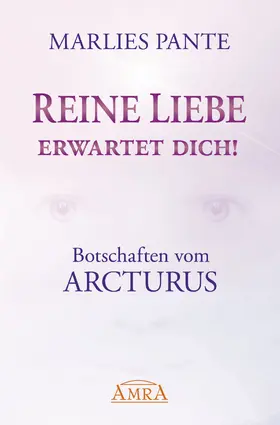 Pante | REINE LIEBE ERWARTET DICH! Botschaften vom Arcturus | E-Book | www.sack.de