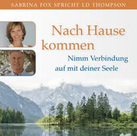 Thompson |  NACH HAUSE KOMMEN: Nimm Verbindung auf mit deiner Seele | Sonstiges |  Sack Fachmedien