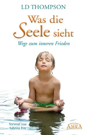 Thompson | WAS DIE SEELE SIEHT: Wege zum inneren Frieden | E-Book | www.sack.de