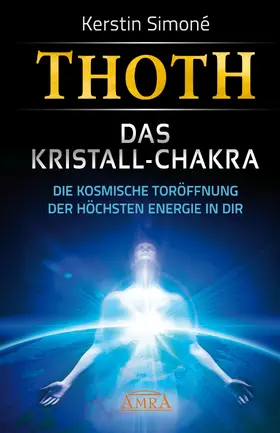 Simoné | MEISTER THOTH - Das Kristall-Chakra. Die kosmische Toröffnung der höchsten Energie in dir | E-Book | www.sack.de