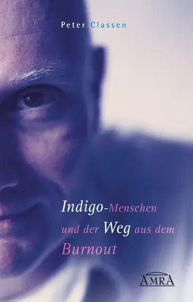 Classen |  Indigo-Menschen und der Weg aus dem Burnout | eBook | Sack Fachmedien