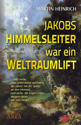 Heinrich |  Jakobs Himmelsleiter war ein Weltraumlift | eBook | Sack Fachmedien