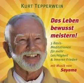 Tepperwein / Sayama | Das Leben bewusst meistern! | Sonstiges | 978-3-95447-182-9 | www.sack.de