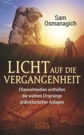 Osmanagich | Licht auf die Vergangenheit | Buch | 978-3-95447-203-1 | www.sack.de