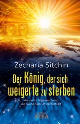 Sitchin |  Der König, der sich weigerte zu sterben | Buch |  Sack Fachmedien