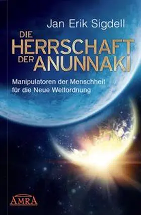 Sigdell | Die Herrschaft der Anunnaki | Buch | 978-3-95447-216-1 | www.sack.de
