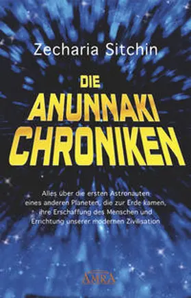 Sitchin | Die Anunnaki-Chroniken | Buch | 978-3-95447-243-7 | www.sack.de