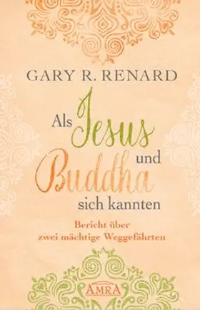 Renard | Als Jesus und Buddha sich kannten | Buch | 978-3-95447-246-8 | www.sack.de