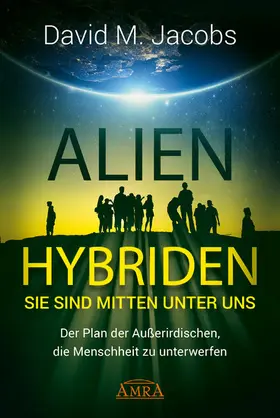 Jacobs |  ALIEN-HYBRIDEN! Sie sind mitten unter uns | eBook | Sack Fachmedien