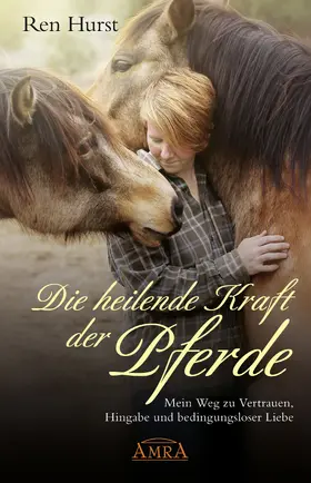 Hurst |  Die heilende Kraft der Pferde | eBook | Sack Fachmedien