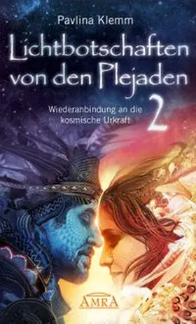 Klemm | Lichtbotschaften von den Plejaden 02 | Buch | 978-3-95447-289-5 | www.sack.de
