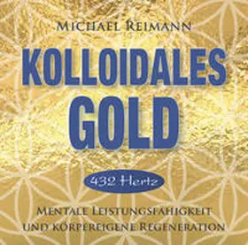 Reimann |  Kolloidales Gold [432 Hertz] | Sonstiges |  Sack Fachmedien
