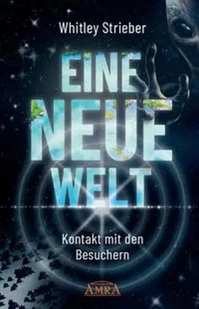 Strieber |  EINE NEUE WELT. Kontakt mit den Besuchern | Buch |  Sack Fachmedien