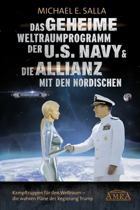 Salla |  Das Geheime Weltraumprogramm der U.S. Navy & Die Allianz mit den Nordischen. Kampftruppen für den Weltraum - die wahren Pläne der Regierung Trump | eBook | Sack Fachmedien