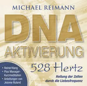Reimann |  DNA-AKTIVIERUNG [528 Hertz] | Sonstiges |  Sack Fachmedien