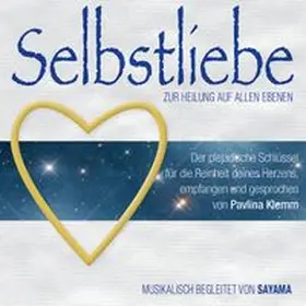Klemm |  Selbstliebe zur Heilung auf allen Ebenen | Sonstiges |  Sack Fachmedien