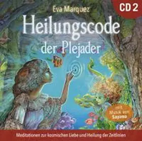 Marquez / Sayama | Heilungscode der Plejader [Übungs-CD 2] | Sonstiges | 978-3-95447-388-5 | www.sack.de