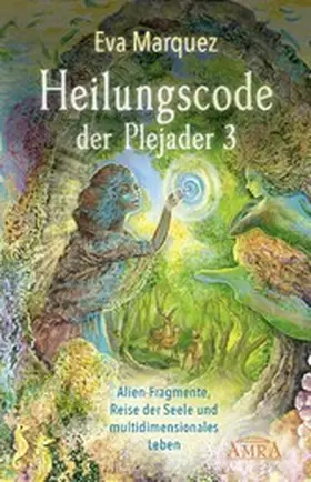 Marquez | HEILUNGSCODE DER PLEJADER Band 3: Alien-Fragmente, Reise der Seele und multidimensionales Leben | E-Book | www.sack.de